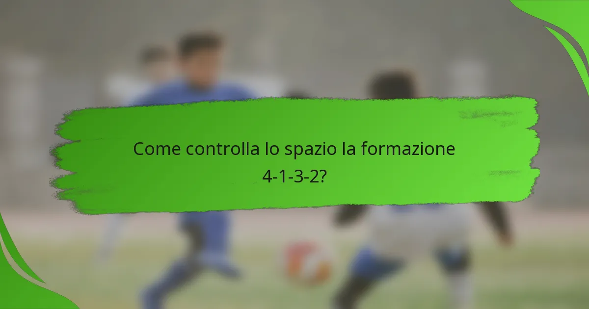 Come controlla lo spazio la formazione 4-1-3-2?