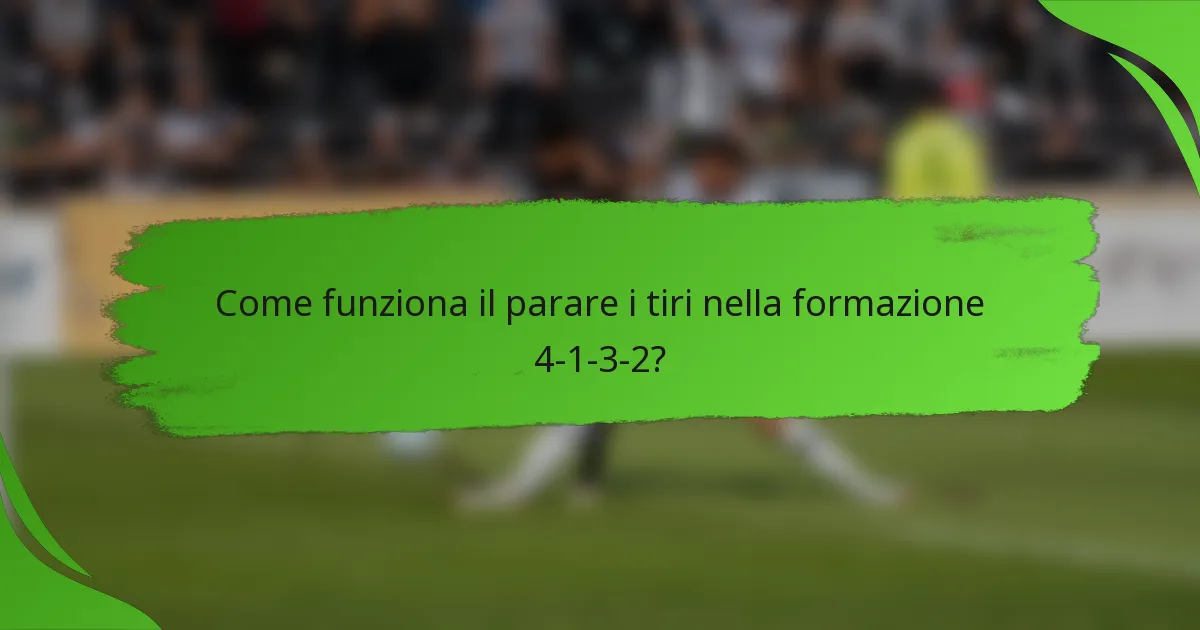 Come funziona il parare i tiri nella formazione 4-1-3-2?