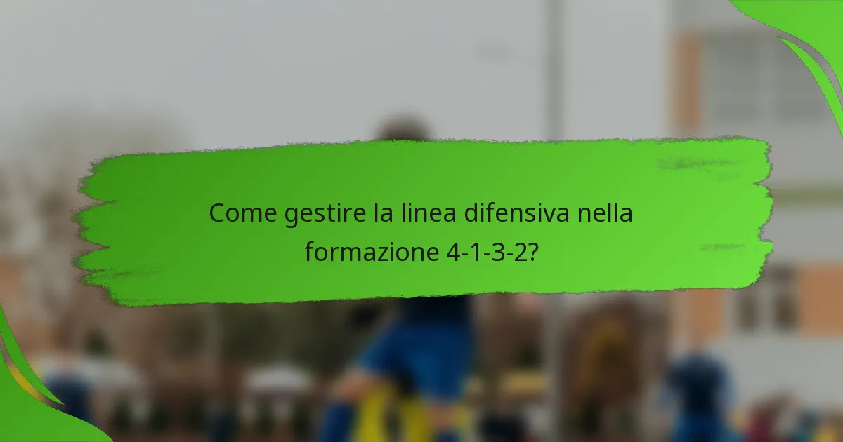 Come gestire la linea difensiva nella formazione 4-1-3-2?