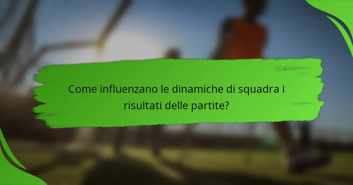 Come influenzano le dinamiche di squadra i risultati delle partite?