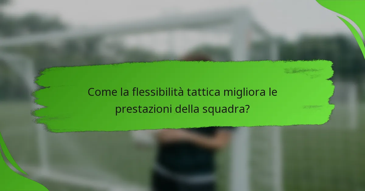 Come la flessibilità tattica migliora le prestazioni della squadra?