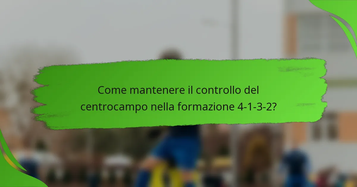 Come mantenere il controllo del centrocampo nella formazione 4-1-3-2?