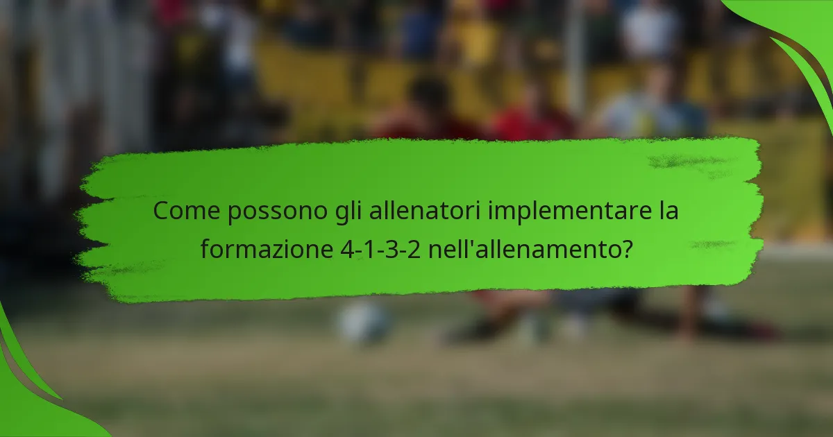 Come possono gli allenatori implementare la formazione 4-1-3-2 nell'allenamento?