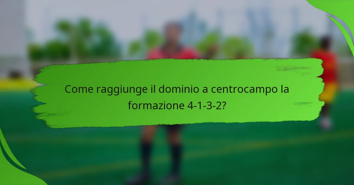 Come raggiunge il dominio a centrocampo la formazione 4-1-3-2?