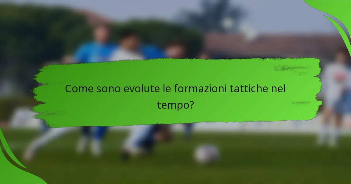Come sono evolute le formazioni tattiche nel tempo?