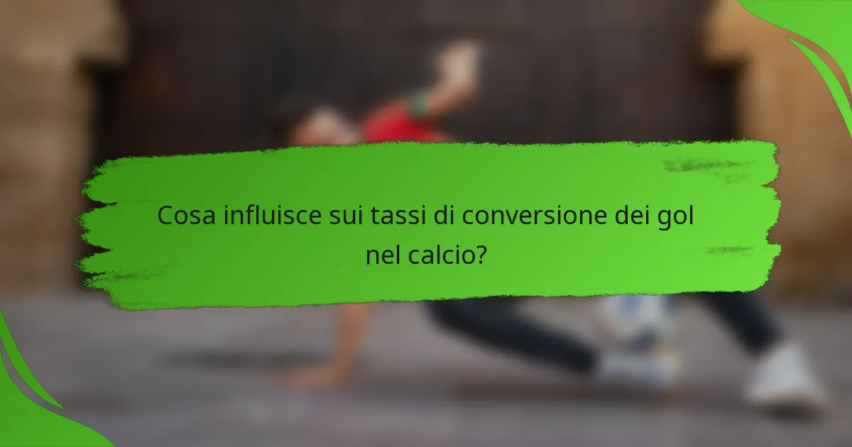 Cosa influisce sui tassi di conversione dei gol nel calcio?