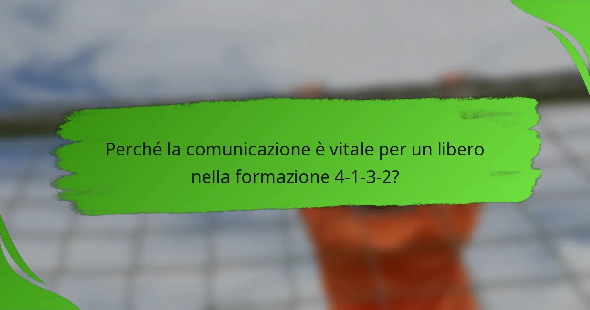 Perché la comunicazione è vitale per un libero nella formazione 4-1-3-2?