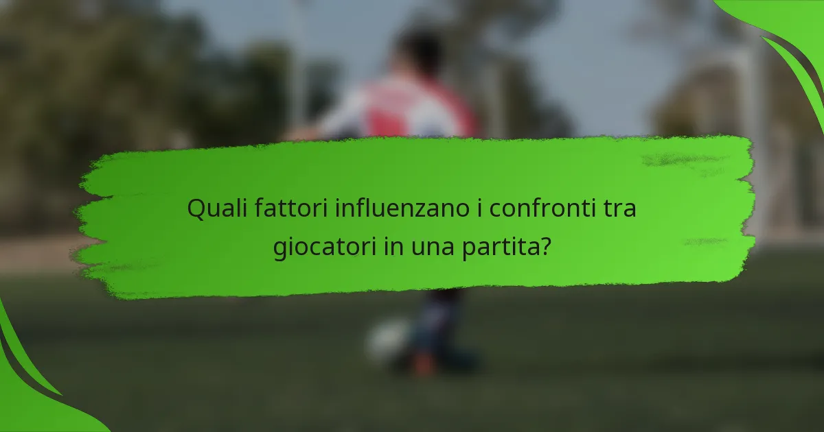 Quali fattori influenzano i confronti tra giocatori in una partita?