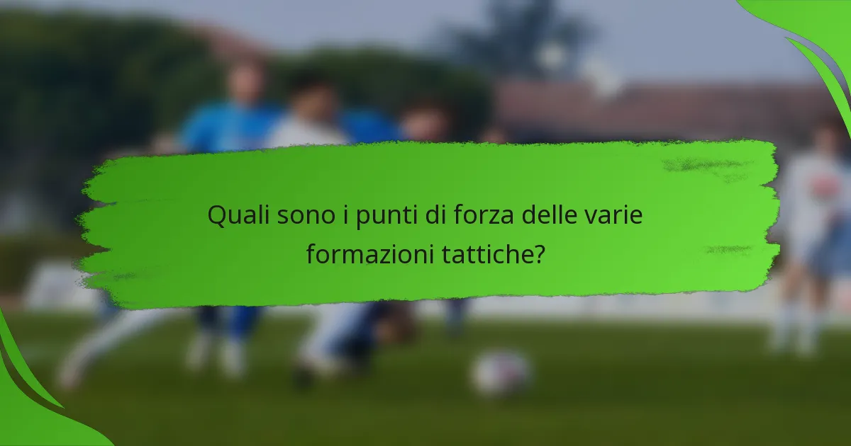 Quali sono i punti di forza delle varie formazioni tattiche?