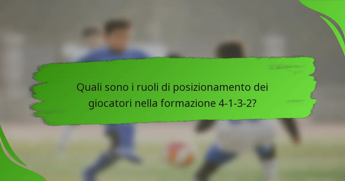 Quali sono i ruoli di posizionamento dei giocatori nella formazione 4-1-3-2?