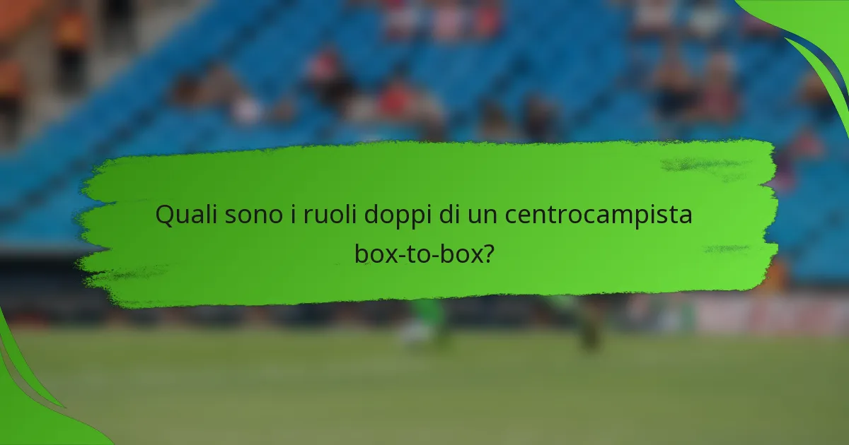 Quali sono i ruoli doppi di un centrocampista box-to-box?