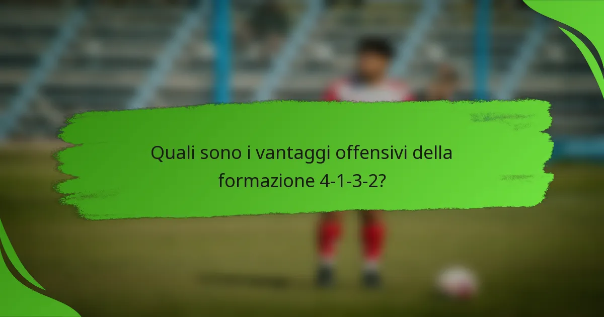 Quali sono i vantaggi offensivi della formazione 4-1-3-2?
