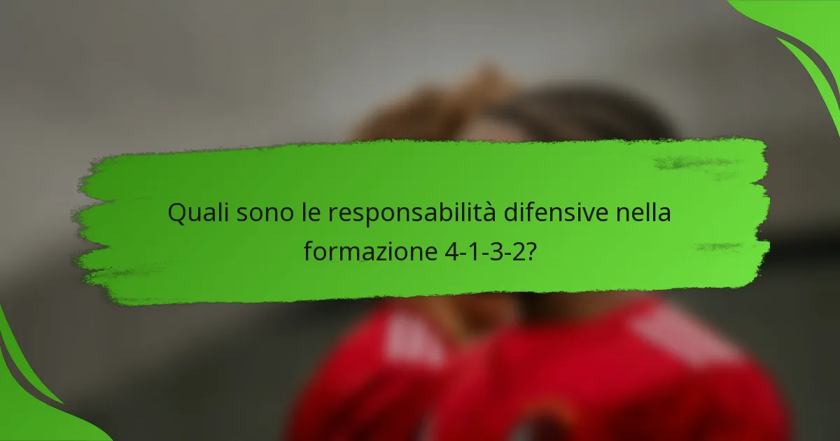 Quali sono le responsabilità difensive nella formazione 4-1-3-2?