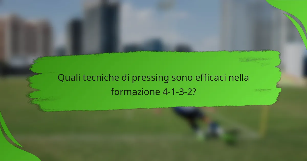 Quali tecniche di pressing sono efficaci nella formazione 4-1-3-2?